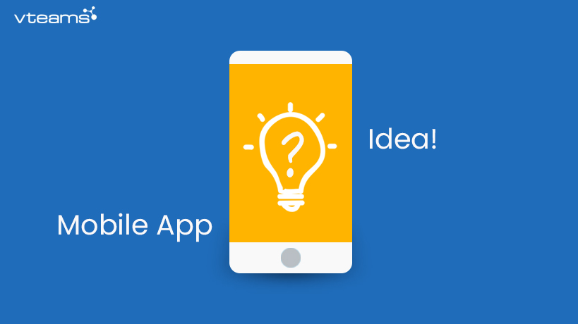 You are currently viewing Mobile App Idea – Where to Begin and How?