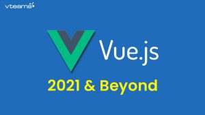 Read more about the article Vue.js: 2021 & Beyond