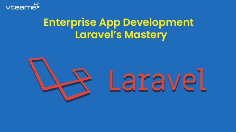 Read more about the article Enterprise App Development – Laravel’s Mastery